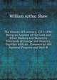 The History of Currency, 1252-1894: Being an Account of the Gold and Silver Moneys and Monetary Standards of Europe and America, Together with an . Commercial and National Progress and Well-B, Shaw, William Arthur, 1865-1943 