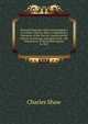 Personal Memoirs and Correspondence of Colonel Charles Shaw: Comprising a Narrative of the War for Constitutional Liberty in Portugal and Spain from . the Dissolution of the British Legion in 1837, Charles Shaw 