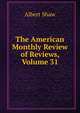 The American Monthly Review of Reviews, Volume 31, Albert Shaw 