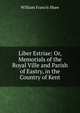 Liber Estriae: Or, Memorials of the Royal Ville and Parish of Eastry, in the Country of Kent, William Francis Shaw 