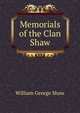 Memorials of the Clan Shaw, William George Shaw 