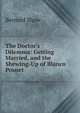 The Doctor's Dilemma: Getting Married, and the Shewing-Up of Blanco Posnet, George Bernard Shaw 