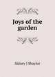 Joys of the garden, Sidney J Shaylor 