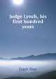 Judge Lynch, his first hundred years, Frank Shay 