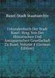 Urkundenbuch Der Stadt Basel: Hrsg. Von Der Historischen Und Antiquarischen Gesellschaft Zu Basel, Volume 4 (German Edition), Basel-Stadt Staatsarchiv 