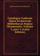Catalogus Codicum Manu Scriptorum Bibliothecae Regiae Monacensis, Volume 3, part 1 (Latin Edition), Bayerische Staatsbibliothek 