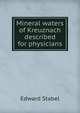 Mineral waters of Kreuznach described for physicians, Edward Stabel 
