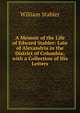A Memoir of the Life of Edward Stabler: Late of Alexandria in the District of Columbia; with a Collection of His Letters, William Stabler 