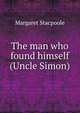The man who found himself (Uncle Simon), Margaret Stacpoole 