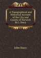 A Topographical and Historical Account of the City and County of Norwich By J. Stacy., John Stacy 