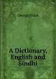 A Dictionary, English and Sindhi, George Stack 