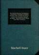 The British Historical Intelligencer: Containing a Catalogue of English, Scottish, Irish, & Welsh Historians ; an Account of Authors Quoted by Rapin, . and Publications, Which from Their Tendancy,, Machell Stace 