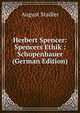 Herbert Spencer: Spencers Ethik : Schopenhauer (German Edition), August Stadler 