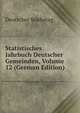 Statistisches Jahrbuch Deutscher Gemeinden, Volume 12 (German Edition), Deutscher Stadtetag 