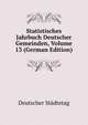 Statistisches Jahrbuch Deutscher Gemeinden, Volume 13 (German Edition), Deutscher Stadtetag 