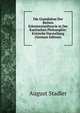 Die Grundsatze Der Reinen Erkenntnisstheorie in Der Kantischen Philosophie: Kritische Darstellung (German Edition), August Stadler 