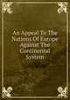 An Appeal To The Nations Of Europe Against The Continental System, 