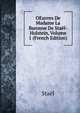 OEuvres De Madame La Baronne De Stael-Holstein, Volume 1 (French Edition), Stael 