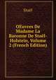 OEuvres De Madame La Baronne De Stael-Holstein, Volume 2 (French Edition), Stael 