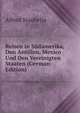 Reisen in Sudamerika, Den Antillen, Mexico Und Den Vereinigten Staaten (German Edition), Alfred Staehelin 