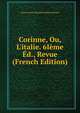 Corinne, Ou, L'italie. 6I?me ?d., Revue (French Edition), Anne Louise Germaine Stael-Holstein 