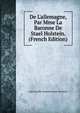 De L'allemagne, Par Mme La Baronne De Stael Holstein. (French Edition), Anne Louise Germaine Stael-Holstein 