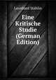 Eine Kritische Studie (German Edition), Leonhard Stahlin 