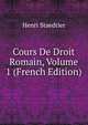 Cours De Droit Romain, Volume 1 (French Edition), Henri Staedtler 