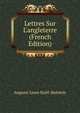 Lettres Sur L'angleterre (French Edition), Auguste Louis Stael-Holstein 