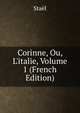 Corinne, Ou, L'italie, Volume 1 (French Edition), Stael 