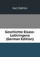 Geschichte Elsass-Lothringens (German Edition), Karl Stahlin 