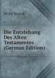 Die Entstehung Des Alten Testamentes (German Edition), Willy Staerk 