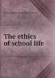 The ethics of school life, Juniata [from old catalog] Stafford 