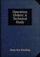 Operation Orders: A Technical Study, Hans von Kiesling 