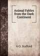 Animal Fables from the Dark Continent, A O. Stafford 