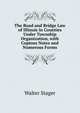 The Road and Bridge Law of Illinois in Counties Under Township Organization, with Copious Notes and Numerous Forms, Walter Stager 