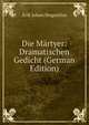 Die Martyer: Dramatischen Gedicht (German Edition), Erik Johan Stagnelius 