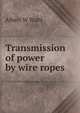Transmission of power by wire ropes, Albert W Stahl 