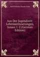 Aus Der Jugendzeit: Lebenserinnerungen, Issues 1-2 (German Edition), Adolf Wilhelm Theodor Stahr 