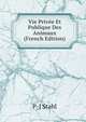 Vie Privee Et Publique Des Animaux (French Edition), P-J Stahl 