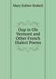 Oup in Ole Vermont and Other French Dialect Poems, Mary Esther Staheli 