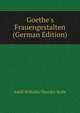 Goethe's Frauengestalten (German Edition), Adolf Wilhelm Theodor Stahr 