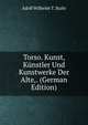 Torso. Kunst, Kunstler Und Kunstwerke Der Alte,. (German Edition), Adolf Wilhelm T. Stahr 
