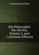 Die Philosophie Des Rechts, Volume 2, part 1 (German Edition), Friedrich Julius Stahl 
