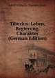 Tiberius: Leben, Regierung, Charakter (German Edition), Adolf Wilhelm Theodor Stahr 