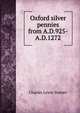 Oxford silver pennies from A.D.925-A.D.1272, Charles Lewis Stainer 