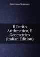 Il Perito Arithmetico, E Geometrico (Italian Edition), Giacomo Stainero 