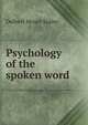 Psychology of the spoken word, Delbert Moyer Staley 