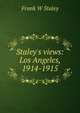 Staley's views: Los Angeles, 1914-1915, Frank W Staley 