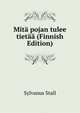 Mita pojan tulee tietaa (Finnish Edition), Sylvanus Stall 